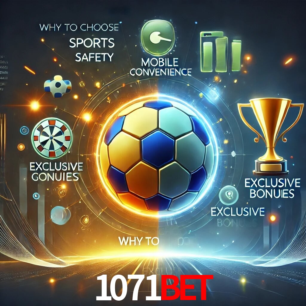 Por Que Escolher o 1071BET?